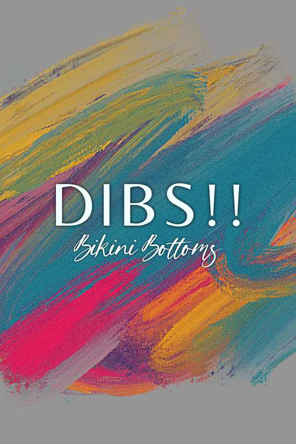 I Call Dibs!!- Bikini Bottoms